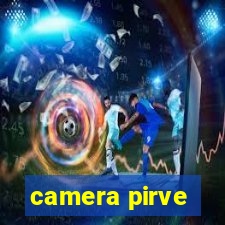 camera pirve